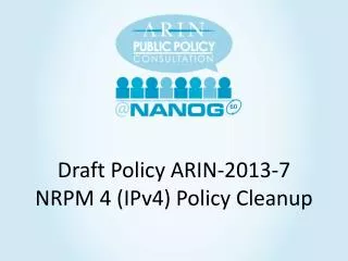 Draft Policy ARIN- 2013-7 NRPM 4 (IPv4) Policy Cleanup