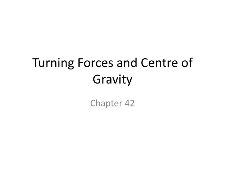turning forces and centre of gravity