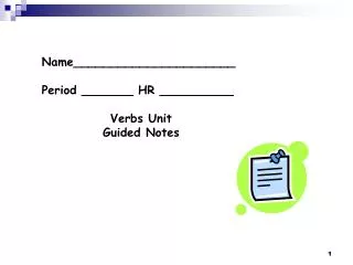 Name______________________ Period _______ HR __________ Verbs Unit Guided Notes
