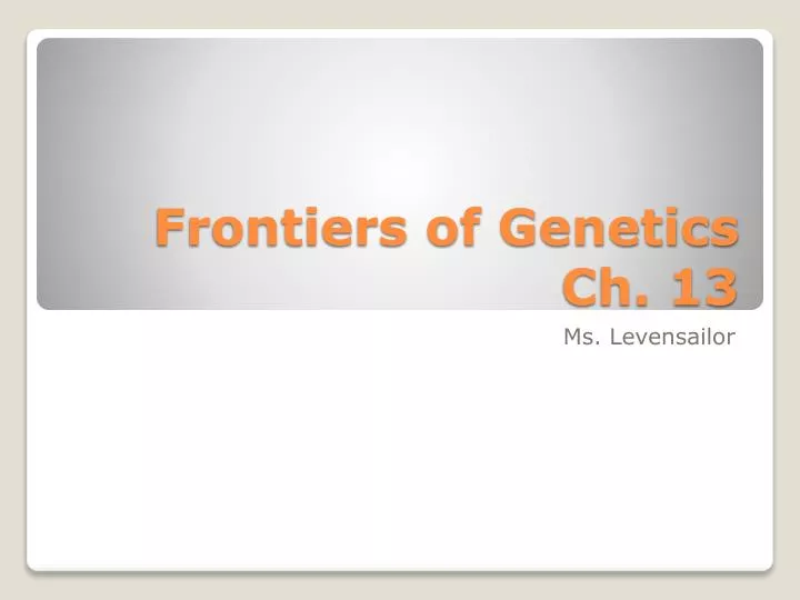 frontiers of genetics ch 13