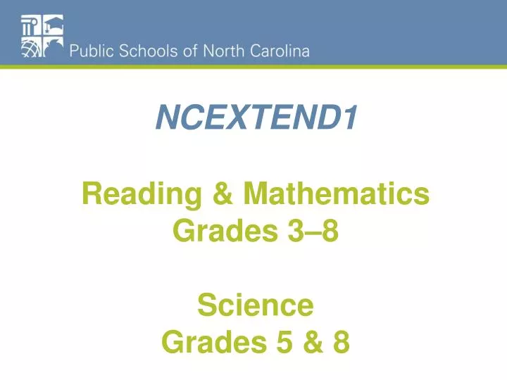 ncextend1 reading mathematics grades 3 8 science grades 5 8