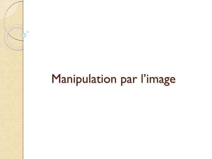 manipulation par l image