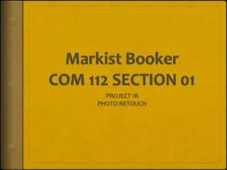 Markist Booker COM 112 SECTION 01