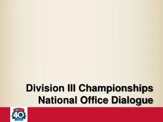 Division III Championships National Office Dialogue
