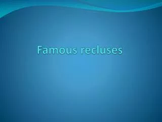Famous recluses