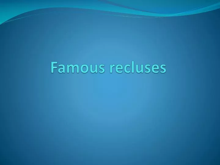 famous recluses