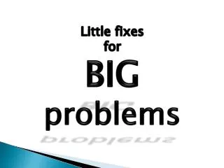 Little fixes for BIG problems