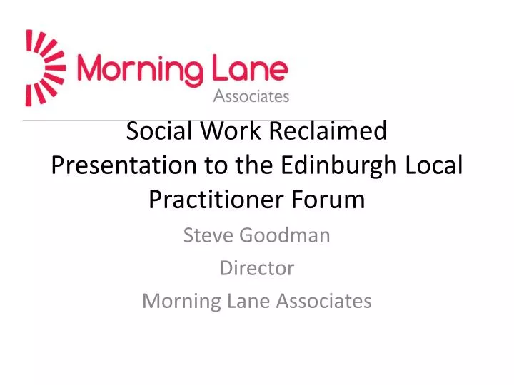 social work reclaimed presentation to the edinburgh local practitioner forum