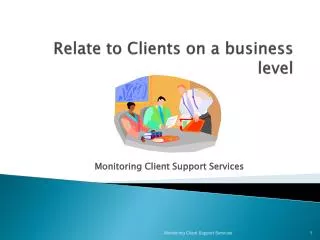 Relate to Clients on a business level