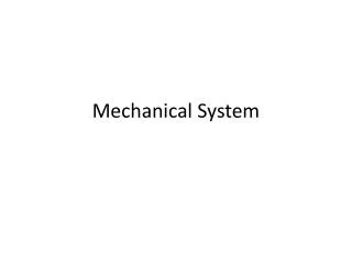 Mechanical System