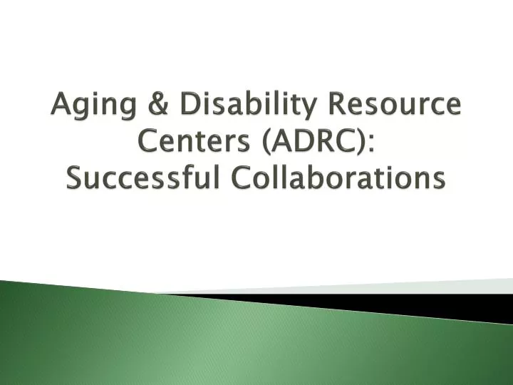 aging disability resource centers adrc successful collaborations