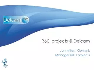R&amp;D projects @ Delcam Jan Willem Gunnink Manager R&amp;D projects