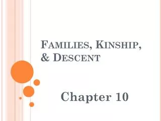 Families, Kinship, &amp; Descent