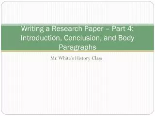 Writing a Research Paper – Part 4: Introduction, Conclusion, and Body Paragraphs