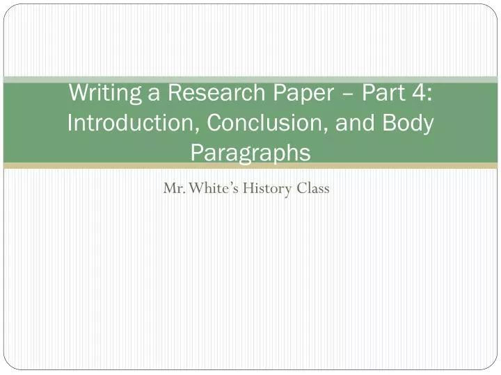 writing a research paper part 4 introduction conclusion and body paragraphs