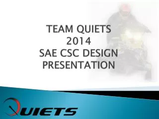 TEAM QUIETS 2014 SAE CSC DESIGN PRESENTATION