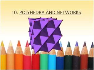 10. POLYHEDRA AND NETWORKS