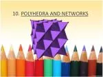 10. POLYHEDRA AND NETWORKS - slide 1