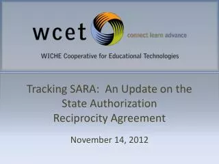 Tracking SARA: An Update on the State Authorization Reciprocity Agreement November 14, 2012