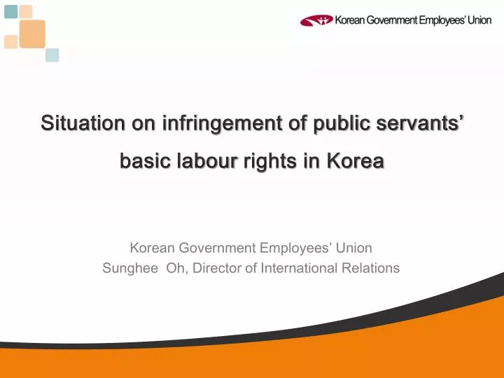 situation on infringement of public servants basic labour rights in korea