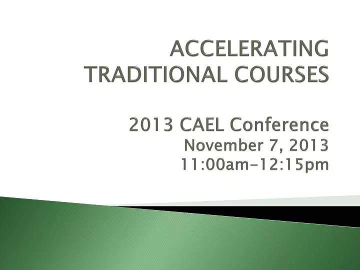 accelerating traditional courses 2013 cael conference november 7 2013 11 00am 12 15pm