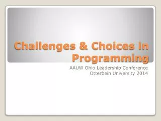 Challenges &amp; Choices in Programming