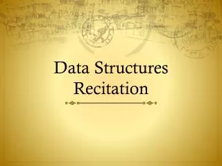 Data Structures Recitation