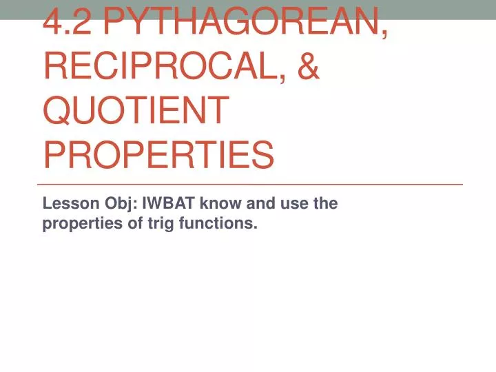 4 2 pythagorean reciprocal quotient properties