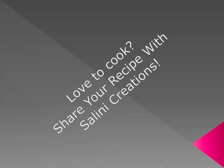 love to cook share your recipe with salini creations