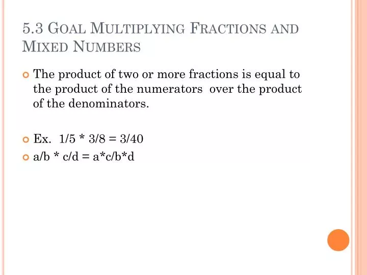 5 3 goal multiplying fractions and mixed numbers