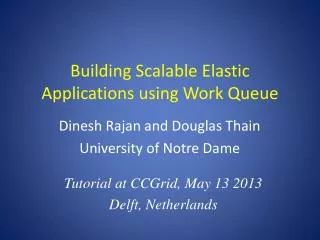 Building Scalable Elastic Applications using Work Queue