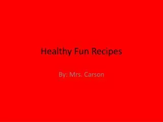 Healthy Fun Recipes