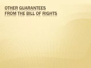 Other guarantees from the Bill of Rights