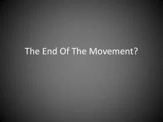 The End Of The Movement?