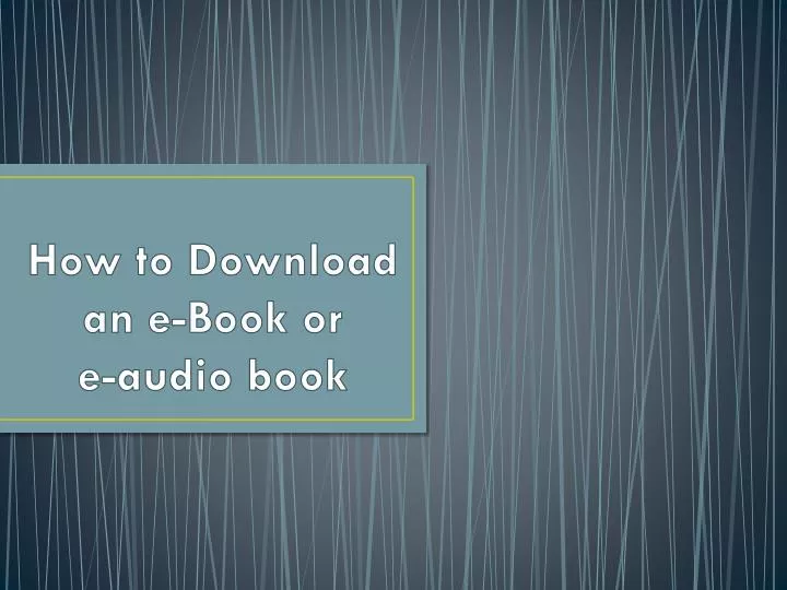 how to download an e book or e audio book