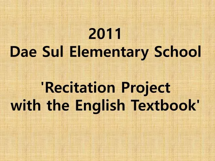 2011 dae sul elementary school recitation project with the english textbook