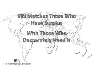 IRN Matches Those Who Have Surplus With Those Who Desperately Need It