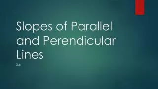Slopes of Parallel and Perendicular Lines