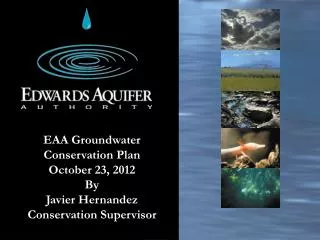 EAA Groundwater Conservation Plan October 23, 2012 By Javier Hernandez Conservation Supervisor