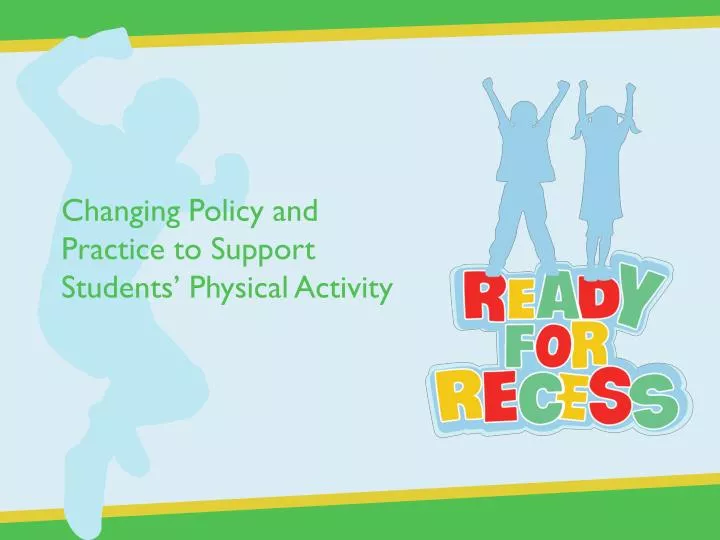 changing policy and practice to support students physical activity