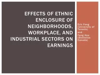 Effects of Ethnic Enclosure of Neighborhoods, Workplace, and Industrial Sectors on Earnings