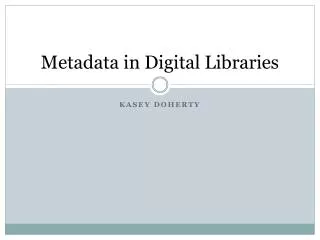 Metadata in Digital Libraries