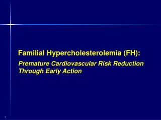 Familial Hypercholesterolemia (FH): Premature Cardiovascular Risk Reduction Through Early Action