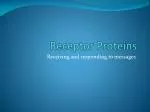 Receptor Proteins - slide 1