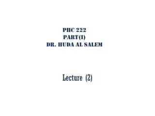 PHC 222 Part(I) Dr. Huda Al Salem