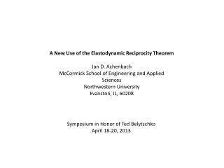 A New Use of the Elastodynamic Reciprocity Theorem Jan D. Achenbach
