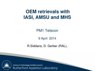 OEM retrievals with IASI, AMSU and MHS PM1 Telecon 9 April 2014 R.Siddans , D. Gerber (RAL),