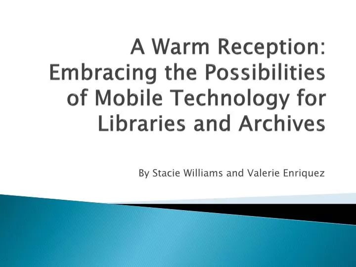 a warm reception embracing the possibilities of mobile technology for libraries and archives