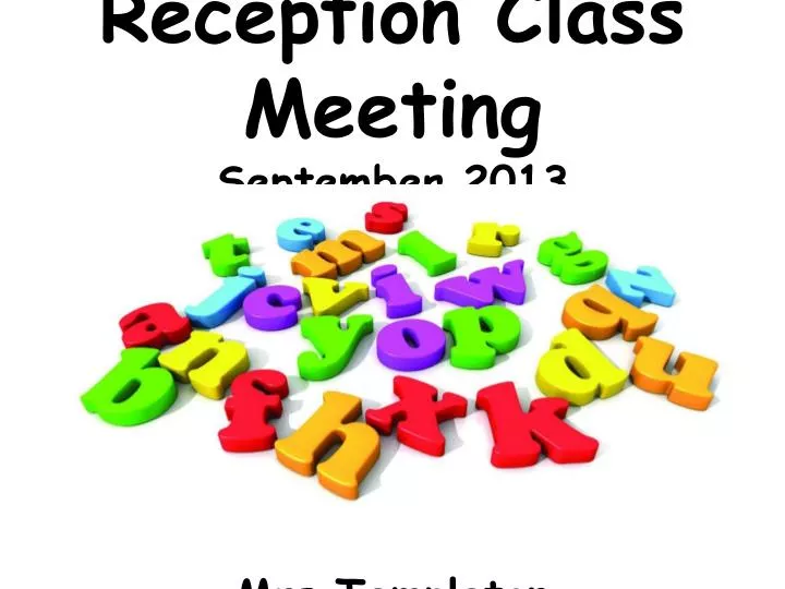 reception class meeting september 2013 mrs t empleton