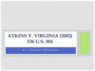 Atkins V. Virginia (2002) 536 U.S. 304